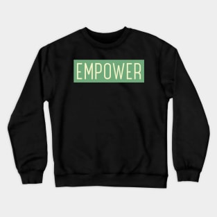 empower Crewneck Sweatshirt